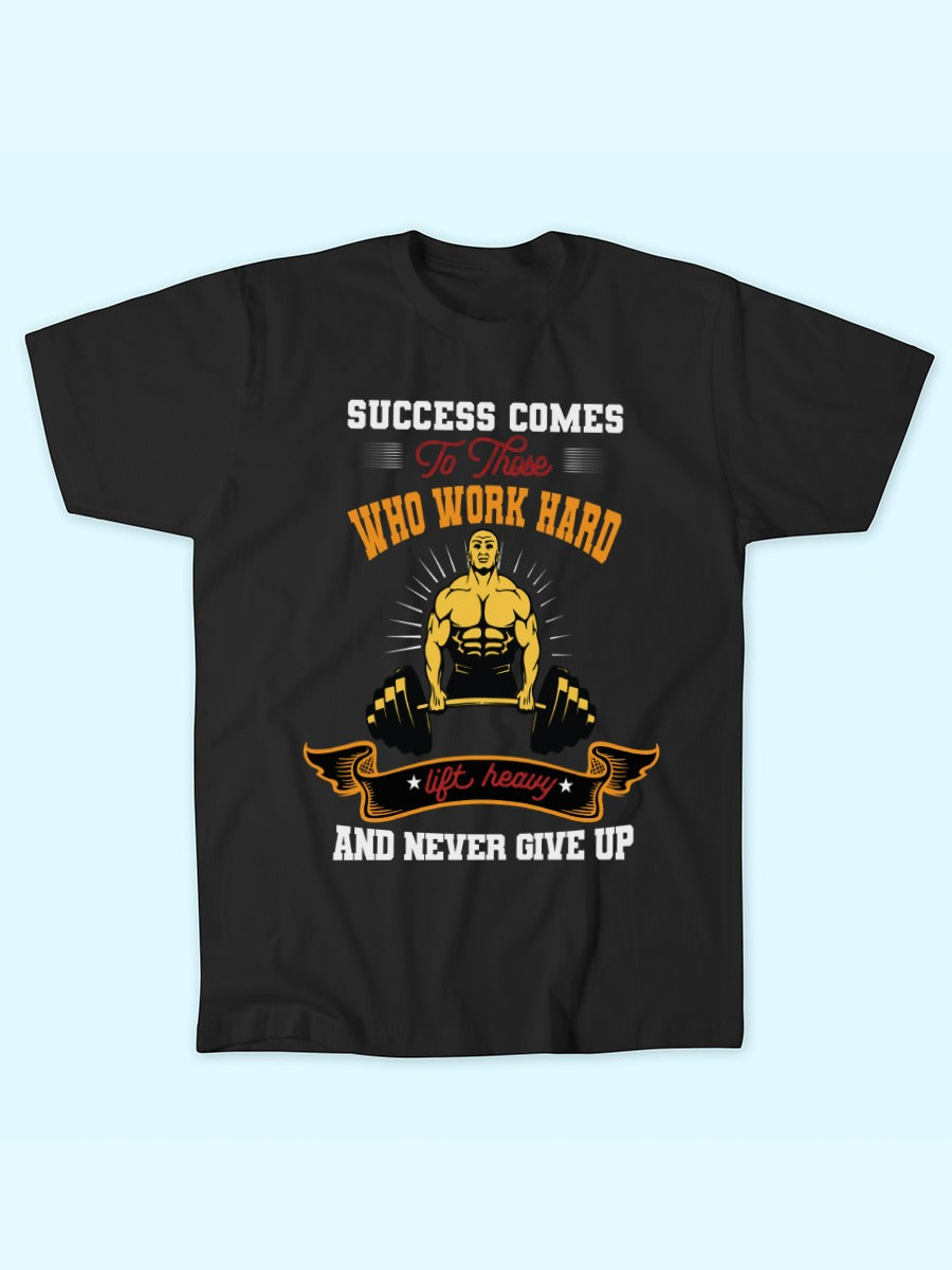 SUCCESS COMES TO WHO WORK HARD T-SHIRT