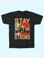 STAY STRONG T-SHIRT