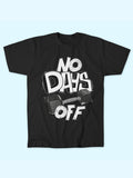 NO DAYS OFF T-SHIRT