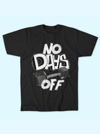 NO DAYS OFF T-SHIRT