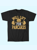 WILL LIFT FOR PANCAKES T-SHIRT