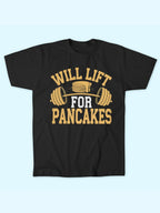 WILL LIFT FOR PANCAKES T-SHIRT