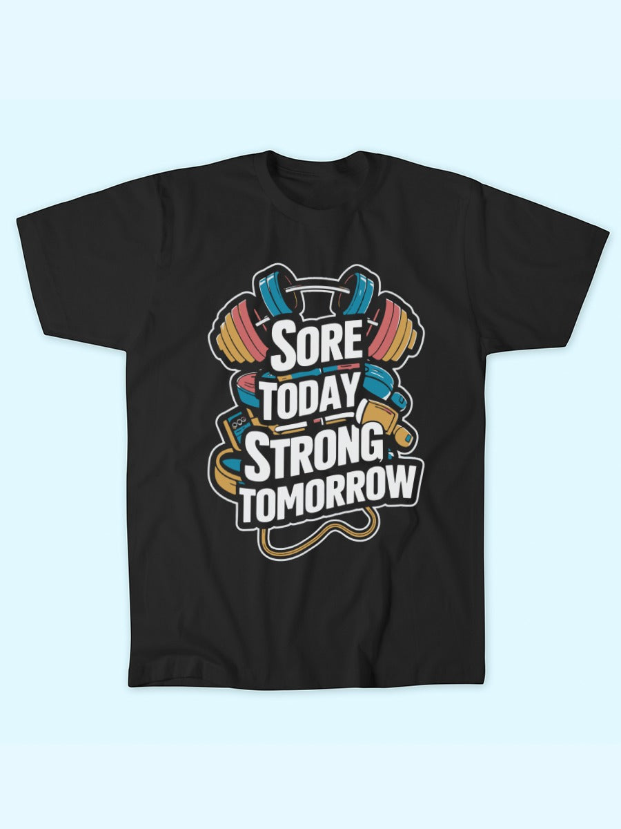 SORE TODAY STRONG TOMORROW T-SHIRT