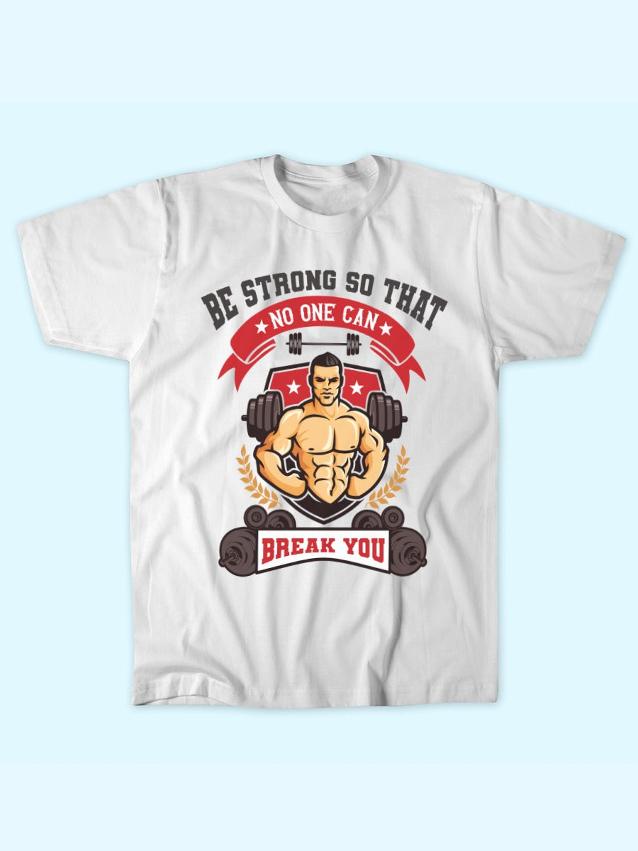 BE STRONG SO THAT NO ONE BREAKS YOU T-SHIRT