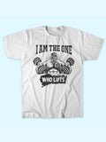 I'M THE ONE WHO LIFTS T-SHIRT