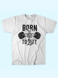 BORN TO LIFT T-SHIRT
