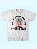 NICE EXERCISE FITNESS CLUB T-SHIRT