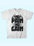 NO PAIN NO GAIN T-SHIRT