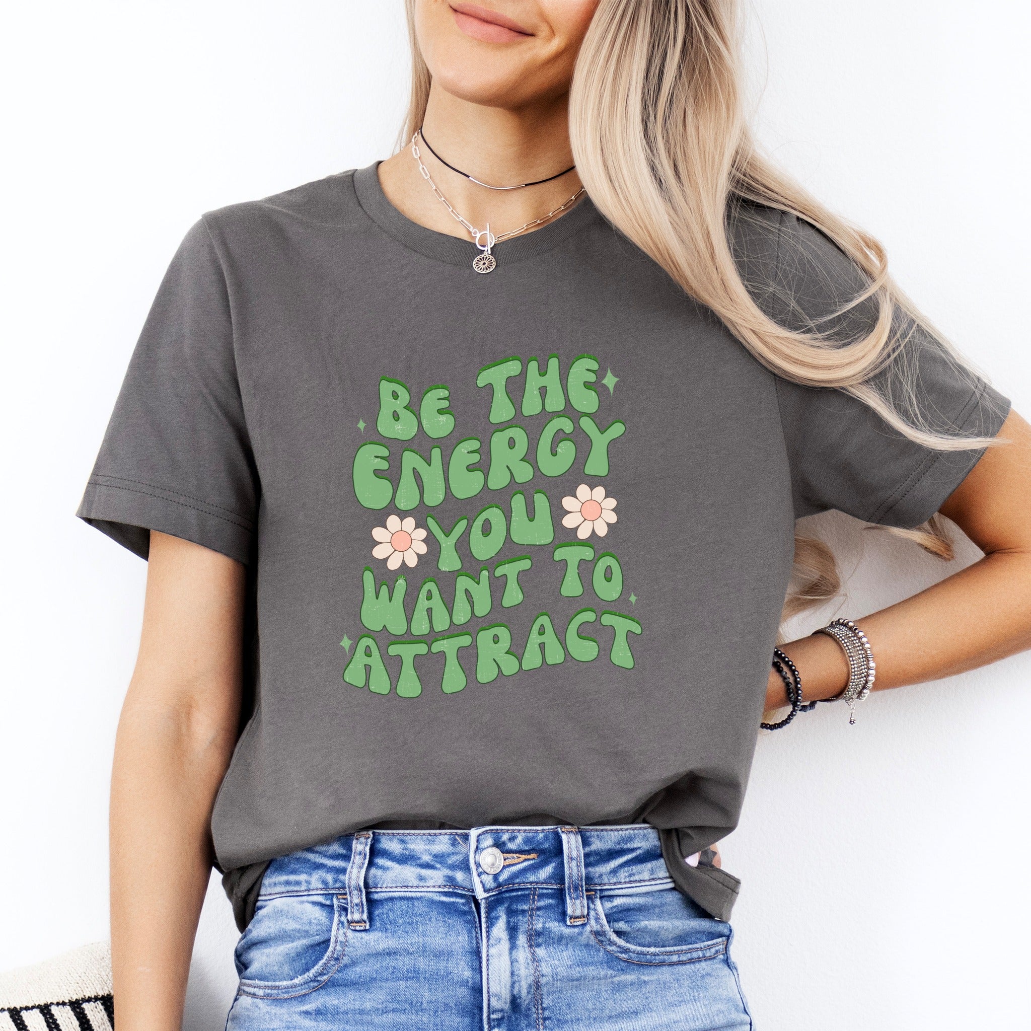 Be The Energy You Want To Attract Tee