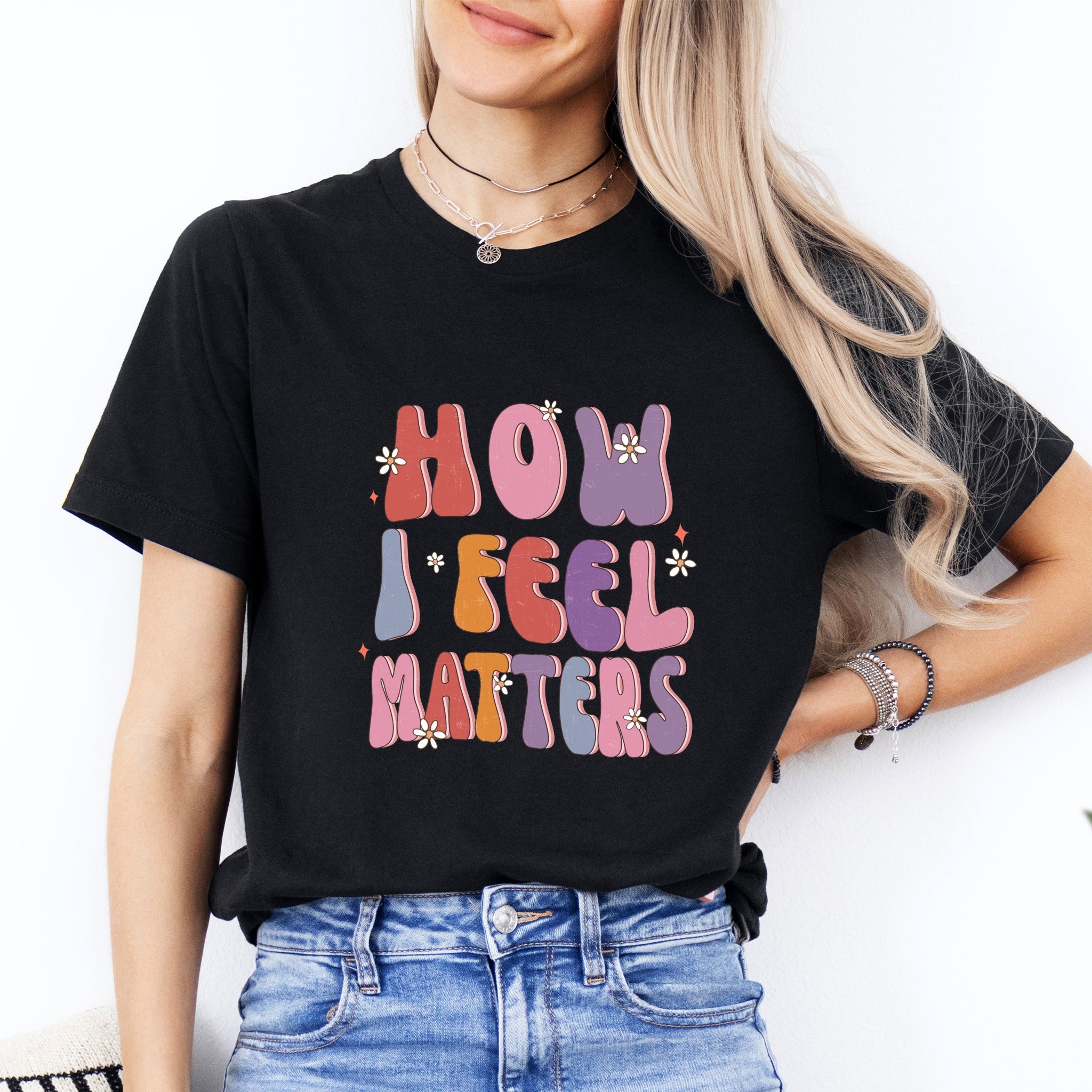 How I Feel Matters Tee