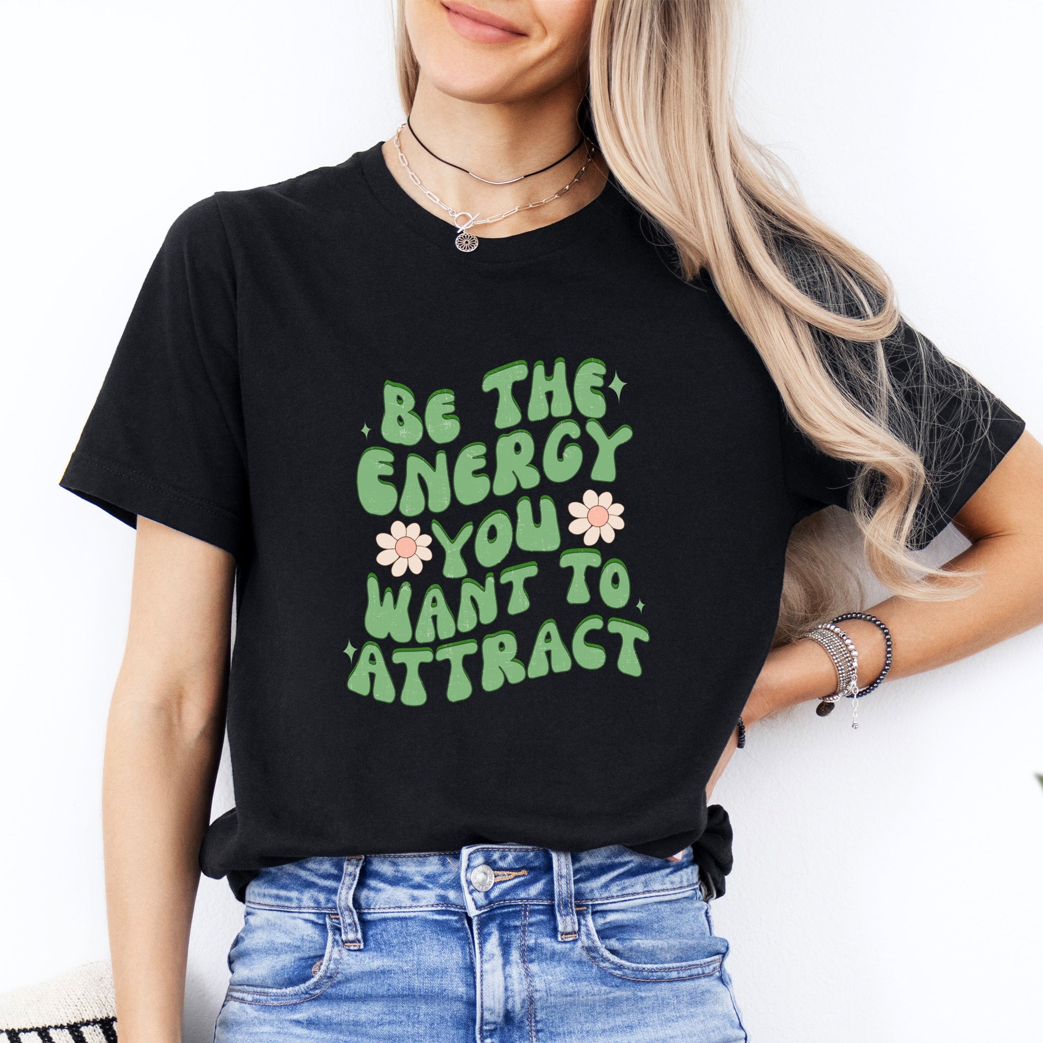 Be The Energy You Want To Attract Tee