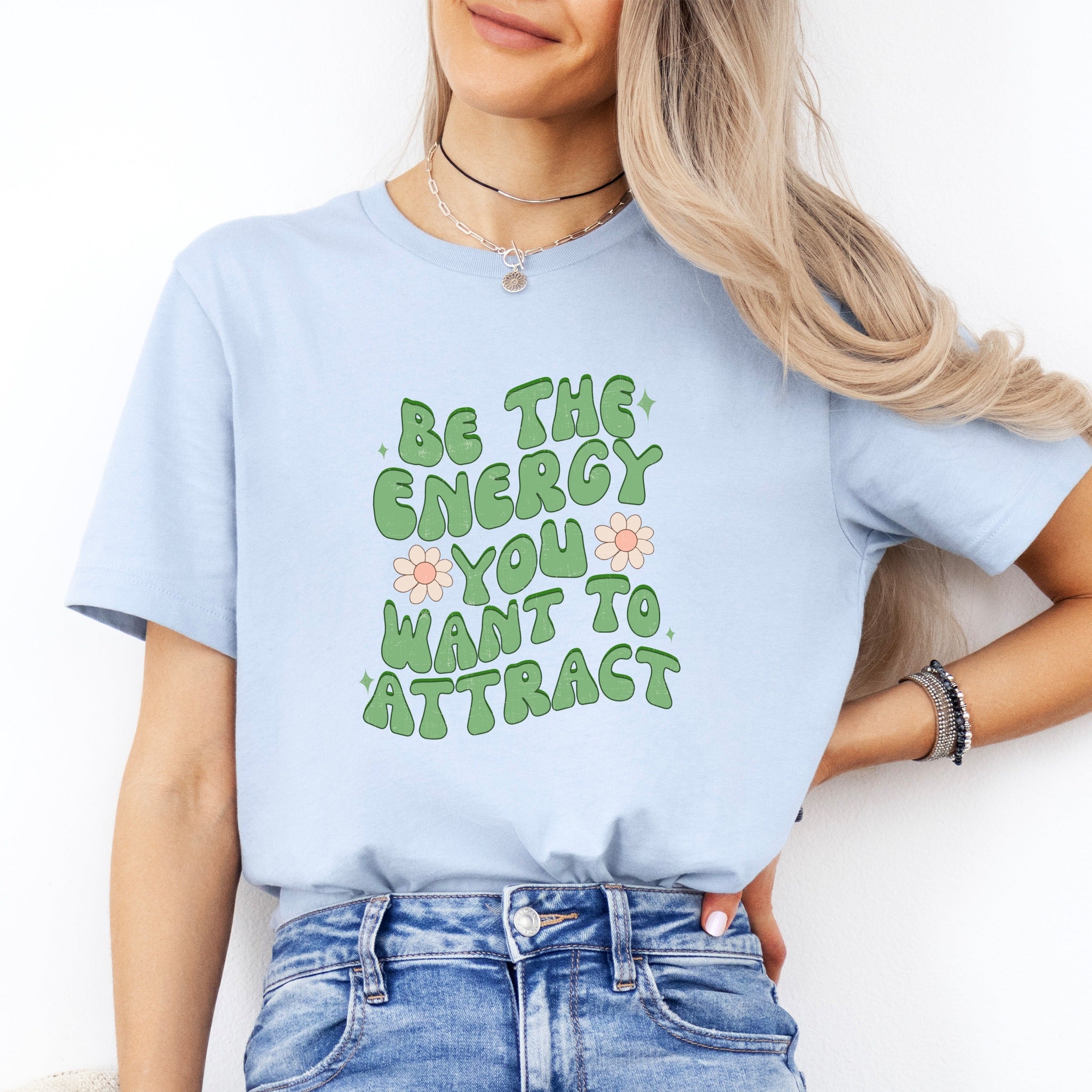 Be The Energy You Want To Attract Tee