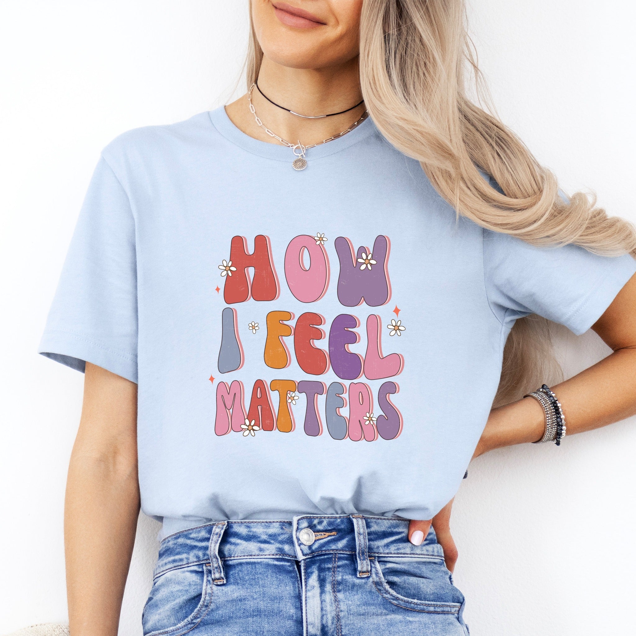 How I Feel Matters Tee
