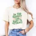 Be The Energy You Want To Attract Tee
