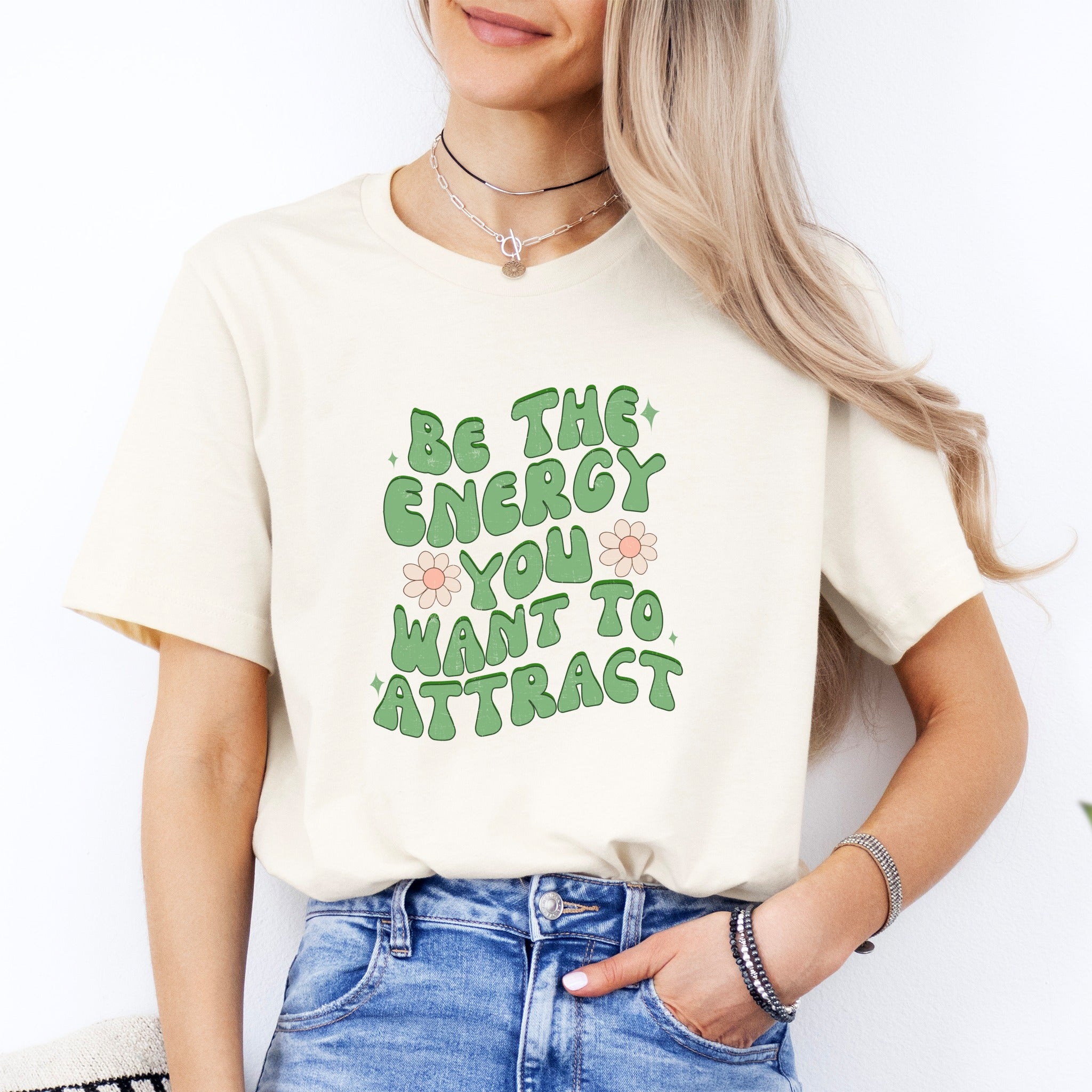 Be The Energy You Want To Attract Tee