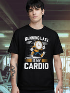 RUNNING LATE IS MY CARDIO T-SHIRT