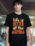 LIFE IS BETTER AT GYM T-SHIRT