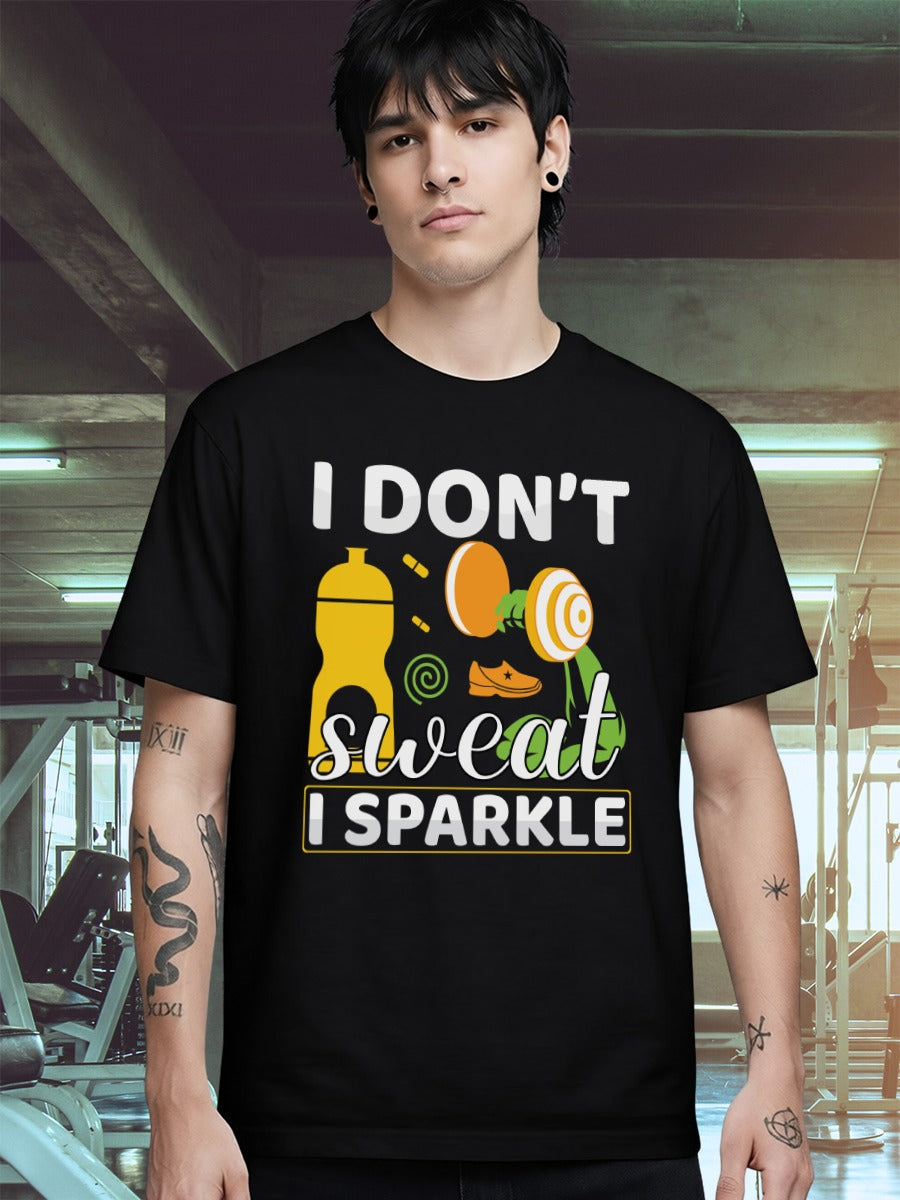 I DON'T SWEAT I SPARKLE T-SHIRT