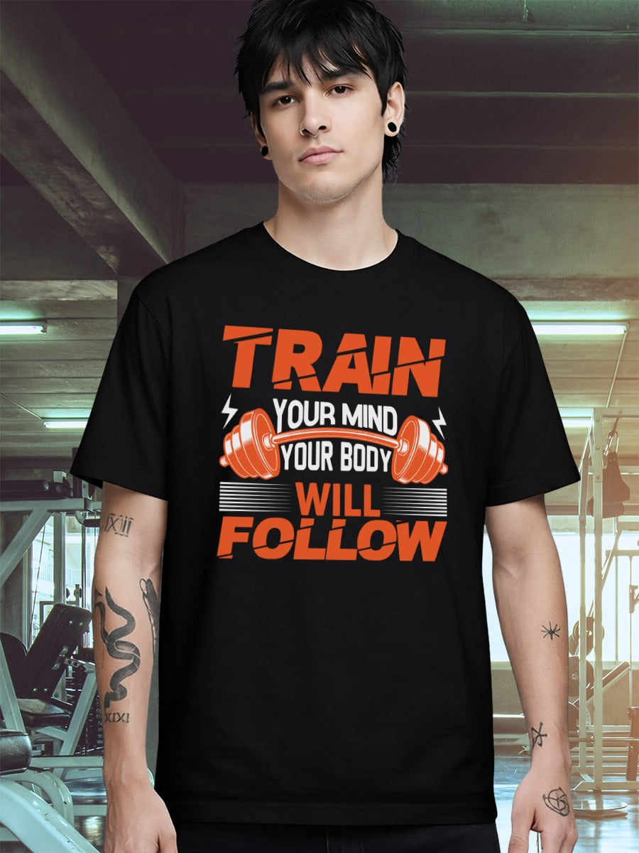 TRAIN YOUR BODY WILL FOLLOW T-SHIRT