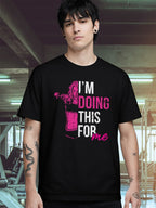 I M DOING THIS FOR ME T-SHIRT