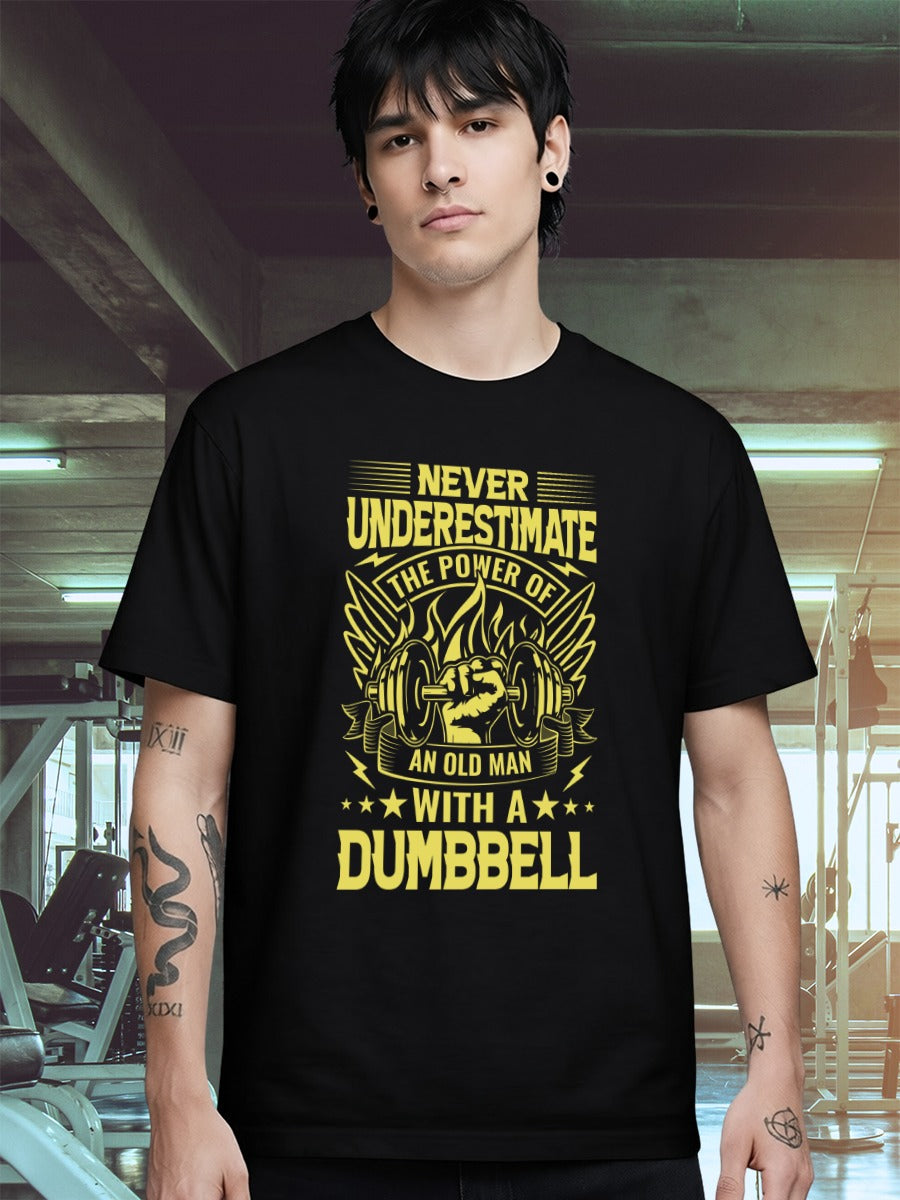NEVER UNDERESTIMATE OLD MAN WITH DUMBBELL T-SHIRT