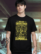 NEVER UNDERESTIMATE OLD MAN WITH DUMBBELL T-SHIRT