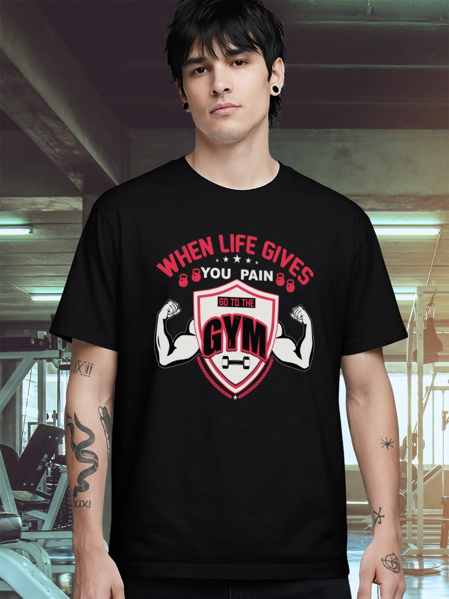 WHEN LIFE GIVES PAIN GO TO GYM T-SHIRT