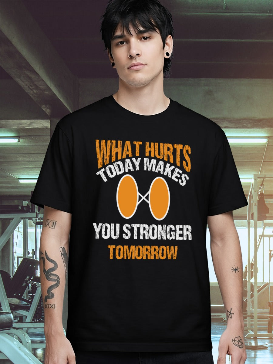 WHAT HURTS TODAY MAKES YOU STRONGER T-SHIRT