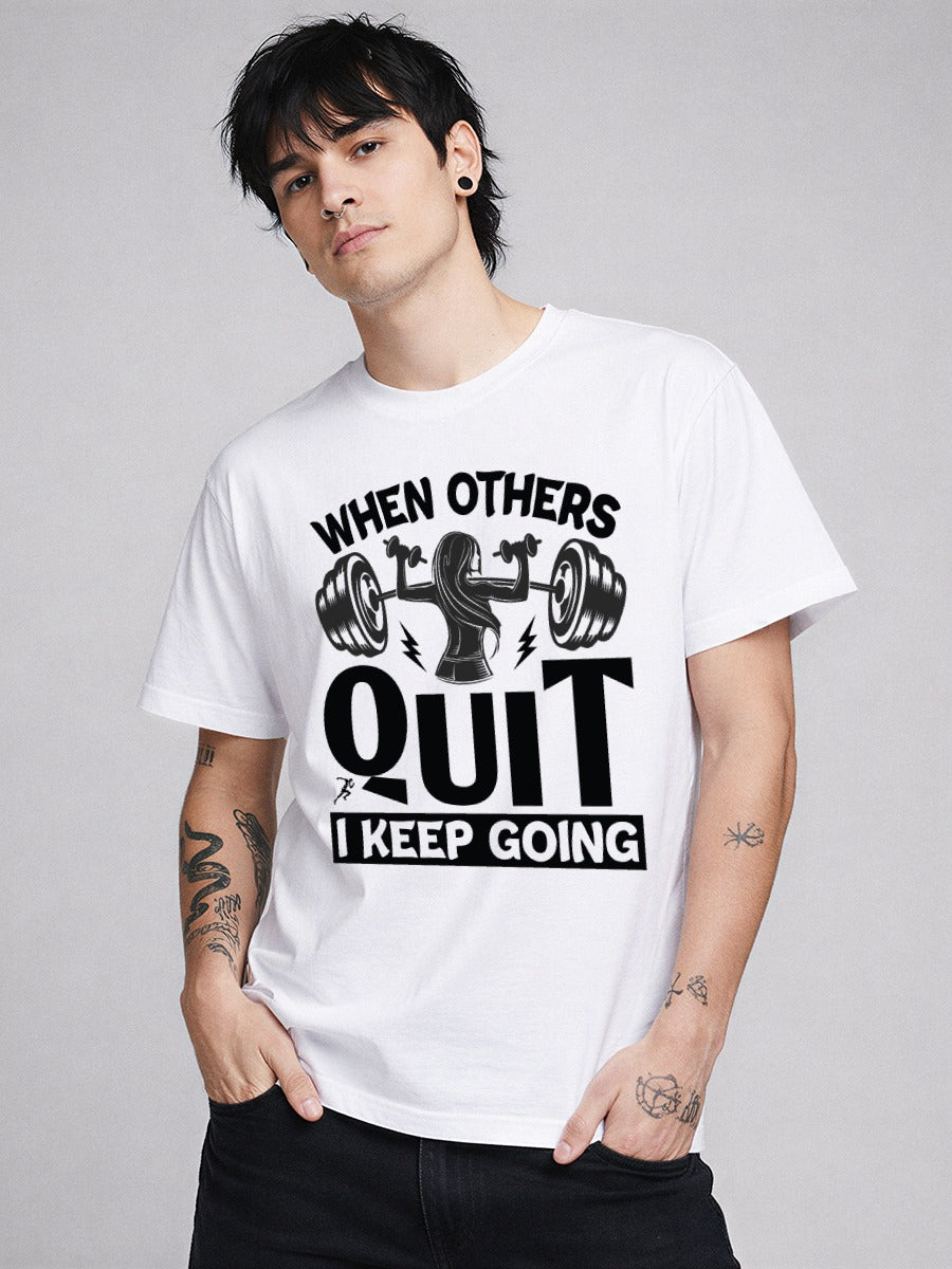 WHEN OTHERS QUIT KEEP GOING T-SHIRT